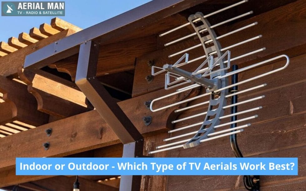 Indoor or Outdoor Which Type of TV Aerials Work Best?
