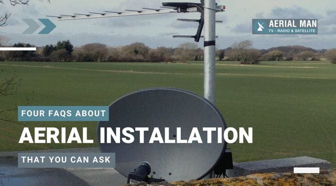 Four FAQs About Aerial Installation That You Can Ask